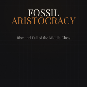 Fossil Aristocracy — Rise and Fall of the Middle Class — Ebook