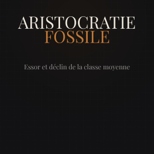Aristocratie Fossile — Essor et déclin de la classe moyenne — Ebook